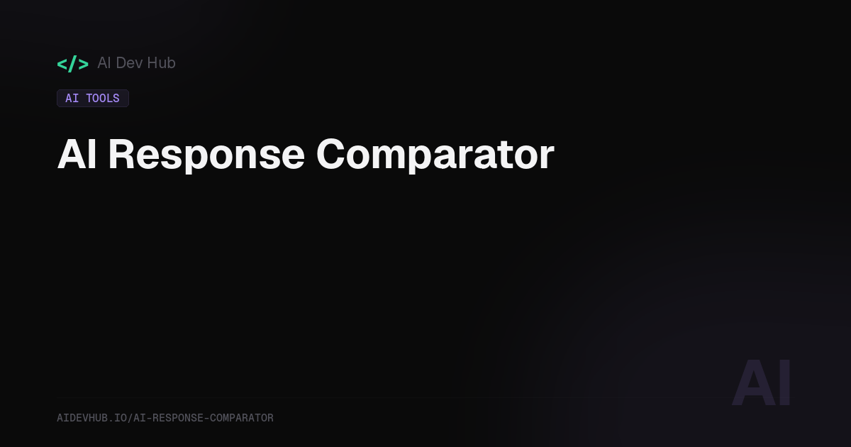 AI Response Comparator | AI Dev Hub