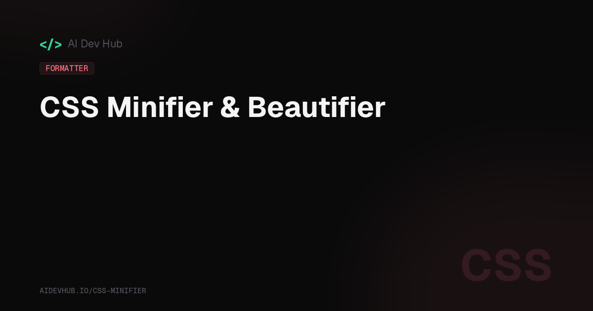 Css Minifier CSS Minifier & Beautifier — Free Online Tool | AI Dev Hub