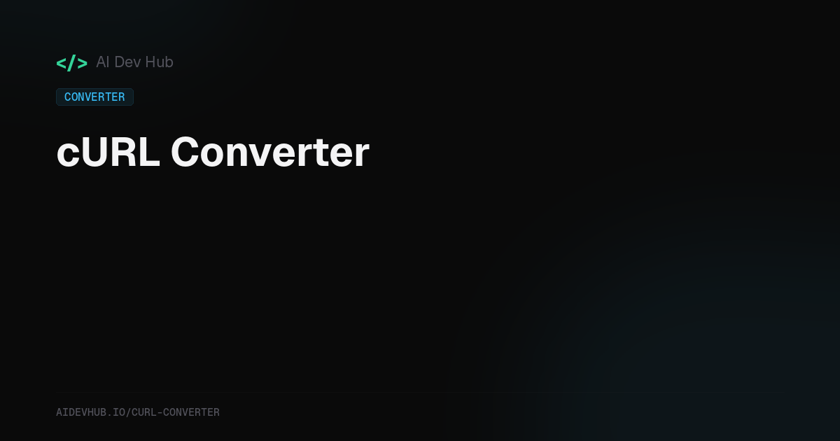 cURL Converter — Convert cURL to JavaScript, Python… | AI Dev Hub