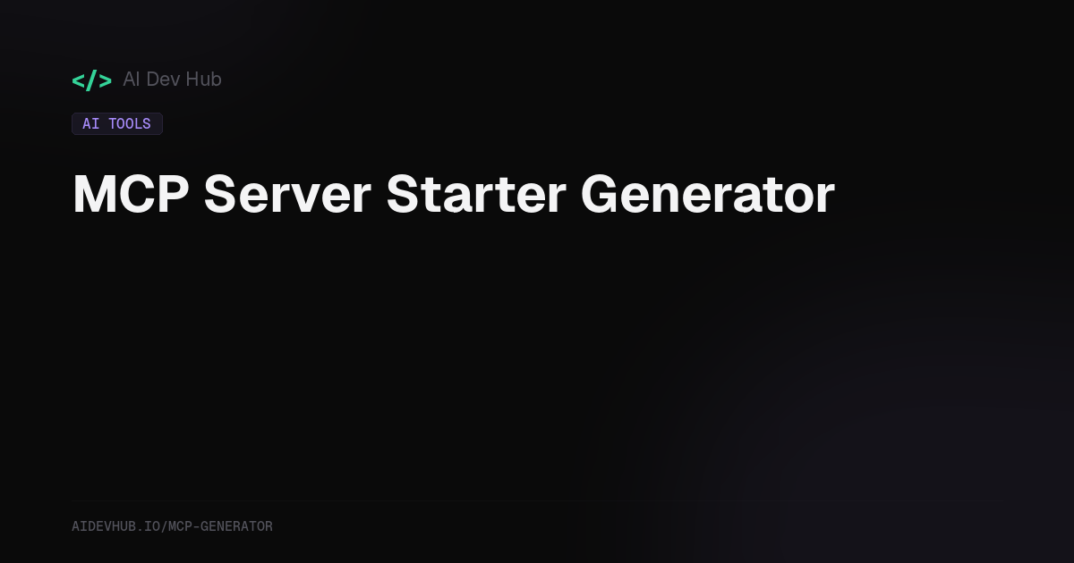 MCP Server Starter Generator | AI Dev Hub