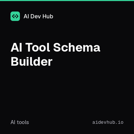 AI Tool Schema Builder | AI Dev Hub