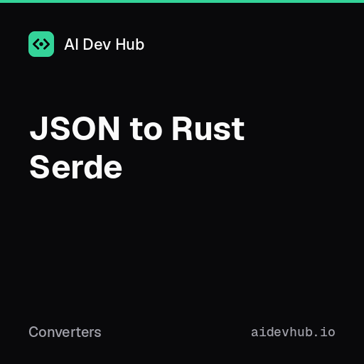 JSON to Rust Serde — Free Online Tool | AI Dev Hub