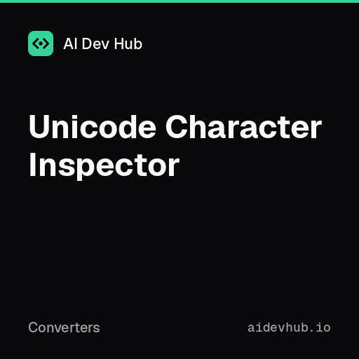 Unicode Character Inspector | AI Dev Hub