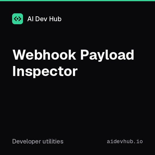 Webhook Payload Inspector — Free Online Tool | AI Dev Hub